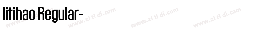 litihao Regular字体转换 litihao Regular字体转换